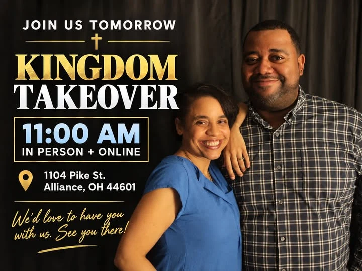 Kingdom Takeover Sunday invitation: join us at 11:00 a.m. in person and online at 1104 Pike St., Alliance, Ohio